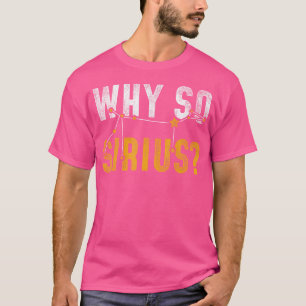 Warum also Sirius Astronomie? T-Shirt
