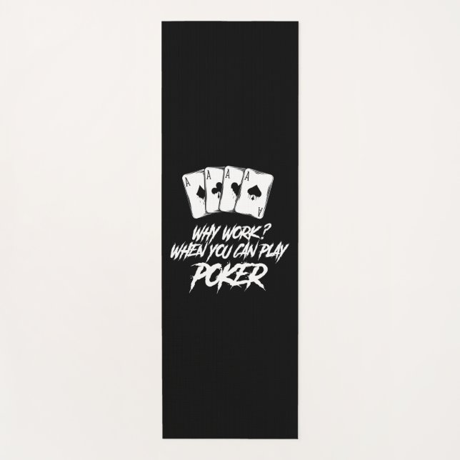 Warum arbeiten, wenn Sie Poker spielen können Yogamatte (Vorderseite)