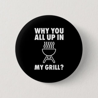 Warum bist du auf meinem Grill BBQ Grillen Papa Mä Button