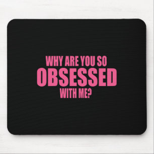 Warum bist du so besessen von mir 1 mousepad