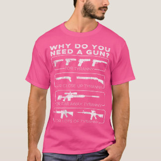 Warum braucht man eine Waffe für Tyrannei? T-Shirt