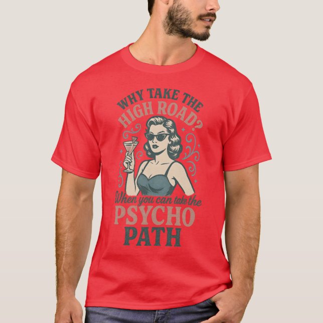 Warum die hohe Straße nehmen Wenn Sie die Psyche n T-Shirt (Vorderseite)