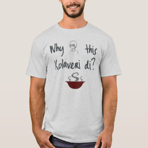 Warum dieser Kolaveri Di T-Shirt
