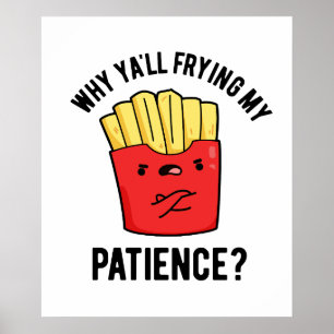 Warum du meinen Patient gebraten hast Funny Fries  Poster