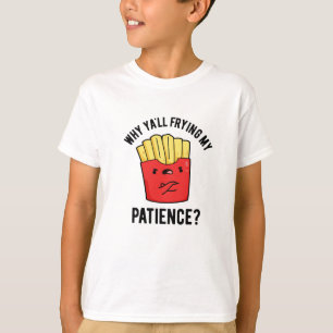Warum du meinen Patient gebraten hast Funny Fries T-Shirt