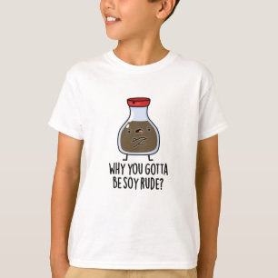 Warum du Soy Rude Funny Soy Sauce Puff werden will T-Shirt
