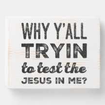 Warum du versuchst, den Jesus in mir zu testen