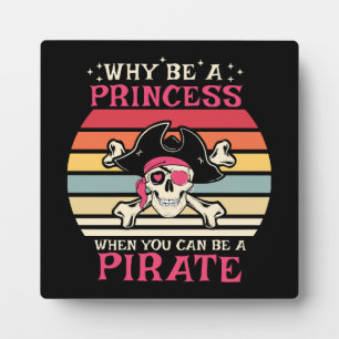 Warum eine Prinzessin sein, wenn du ein Pirat sein Fotoplatte