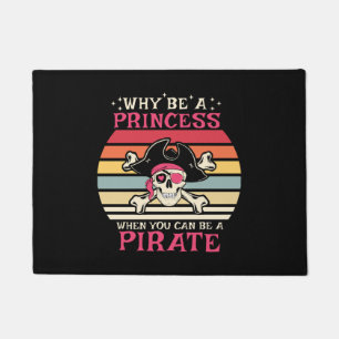Warum eine Prinzessin sein, wenn du ein Pirat sein Fußmatte