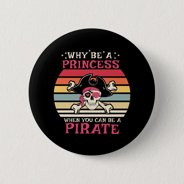 Warum eine Prinzessin sein, wenn man ein Pirate se Button (Vorderseite)