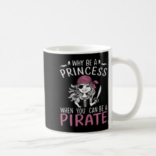 Warum eine Prinzessin sein, wenn man ein Piratenha Kaffeetasse
