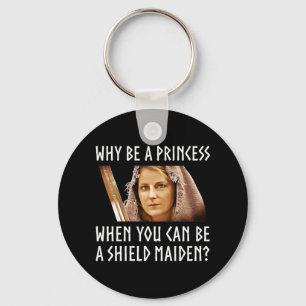 Warum eine Prinzessin sein, wenn man ein Schildmä Schlüsselanhänger