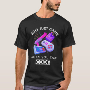 Warum einfach spielen, wenn Code programmieren kan T-Shirt