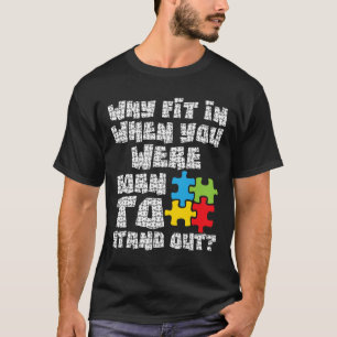 Warum einpassen, wenn Sie Geboren waren, sich ausz T-Shirt