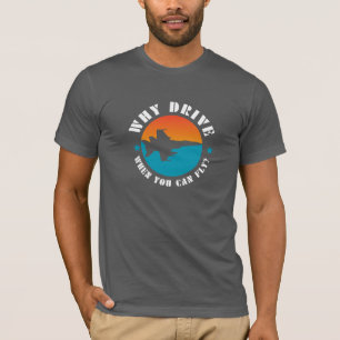 Warum fahren, wenn man fliegen kann, Flugzeug, Pil T-Shirt