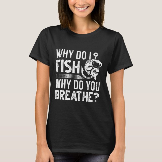Warum fische ich Fischer? T-Shirt (Vorderseite)