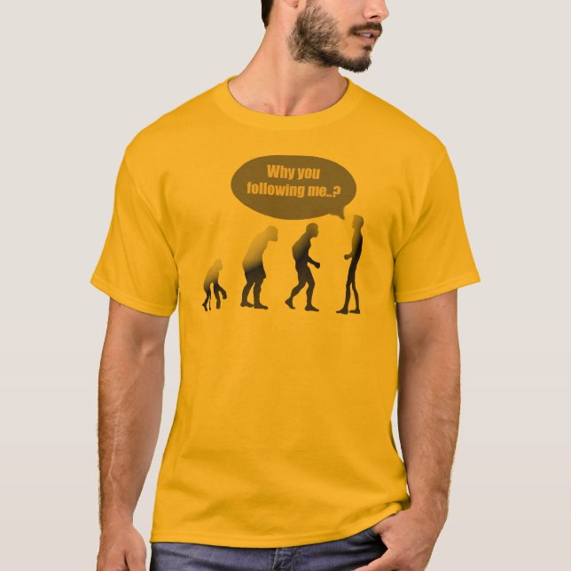 Warum folgen Sie mir? T-Shirt (Vorderseite)