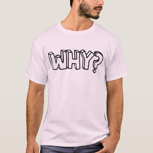 Warum? - Funny Philosophy Jokes und Zitate T-Shirt (Vorderseite)