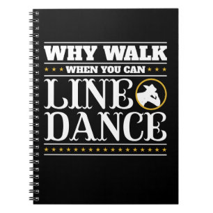 Warum gehen, wenn man Line Dance tanzen kann Notizblock