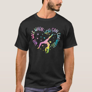 Warum gehen, wenn man Rad schlagen kann Turnerin T T-Shirt