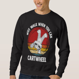 Warum gehen, wenn man radschlagen kann Turnerin Tu Sweatshirt
