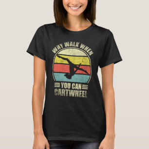 Warum gehen, wenn man radschlagen kann Vintage-Tur T-Shirt