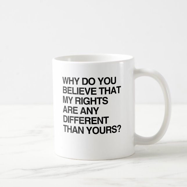 WARUM GLAUBST DU, DASS MEINE RECHTE IRGENDWIE UNTE KAFFEETASSE (Rechts)