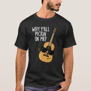 Warum hackt ihr alle auf mir herum Lustiger Gitarr T-Shirt
