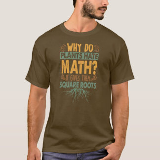 Warum hassen Pflanze Math Funny Vater Jokes? T-Shirt