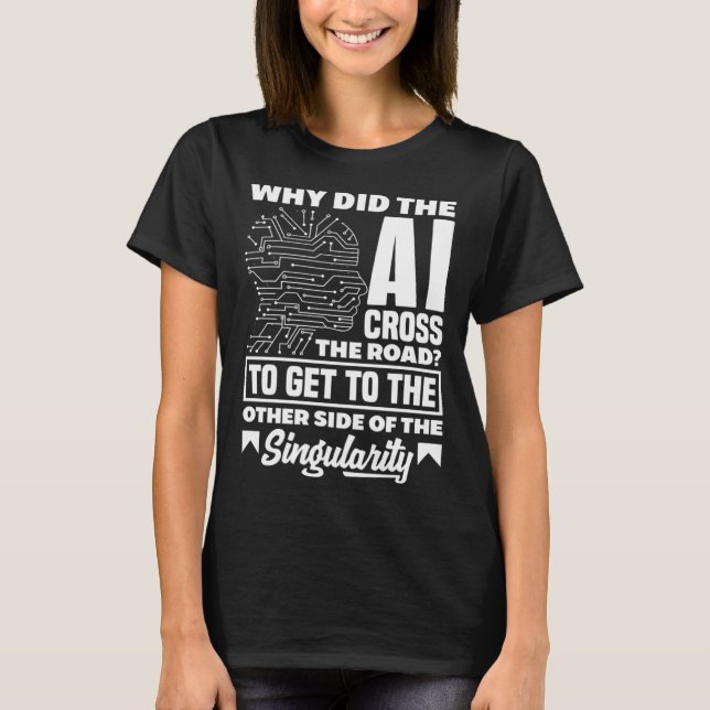 Warum hat AI die Informatik überquert? T-Shirt (Vorderseite)