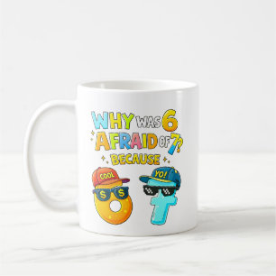 Warum hatte 6 Angst vor 7 Lustiges Mathe-Design Kaffeetasse