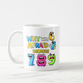 Warum hatte 6 Angst vor 7 Lustiges Mathe-Design Kaffeetasse
