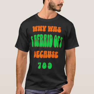 Warum hatte 6 Angst vor 7? Weil 789. Lustiger 67-M T-Shirt