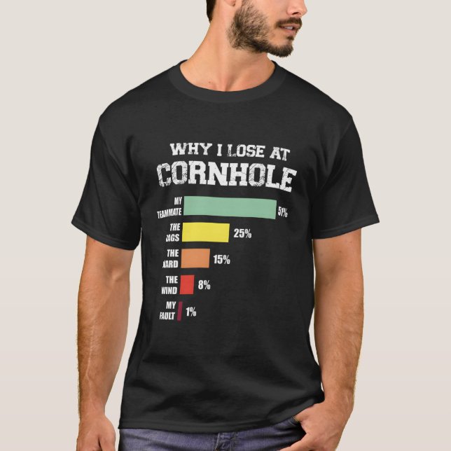 Warum ich an Cornhole verloren habe T-Shirt (Vorderseite)