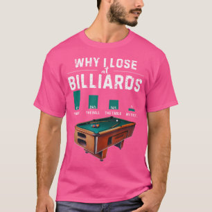 Warum ich bei Billiards Pool Player Snooker Funny  T-Shirt