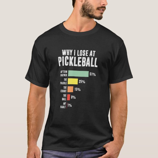 Warum ich bei Pickleball Pickleball Player 1 verlo T-Shirt (Vorderseite)