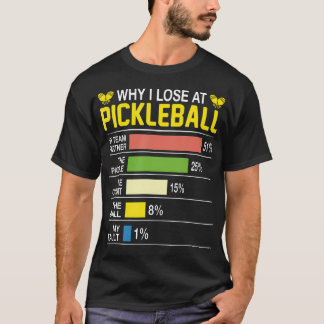 Warum ich bei Pickleball verliere Lustige Pickle-B T-Shirt