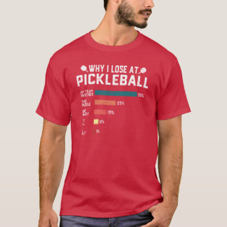 Warum ich bei Pickleball verliere Lustiges Pickleb T-Shirt