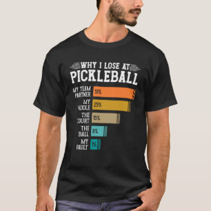 Warum ich bei Pickleball verloren habe T-Shirt