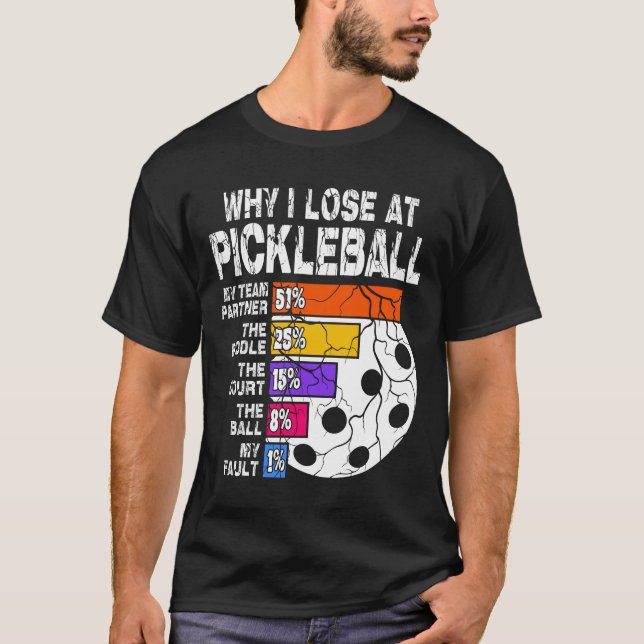 Warum ich bei Pickleball verloren habe T-Shirt (Vorderseite)