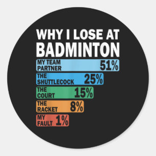 Warum ich beim Badminton verliere Lustig mein Fehl Runder Aufkleber