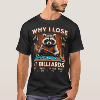 Warum ich beim Billard verliere Lustiger Waschbär- T-Shirt