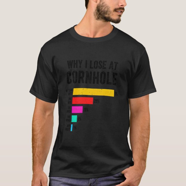 Warum ich beim Cornhole-Tailgating verliere T-Shirt (Vorderseite)