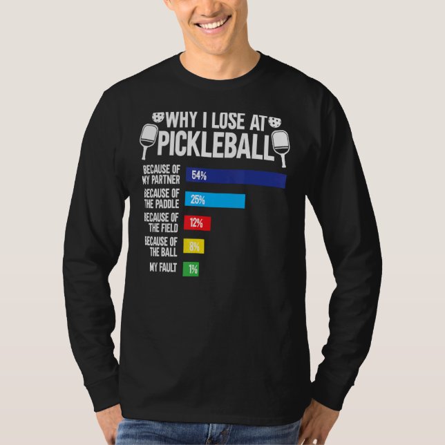 Warum ich beim Pickleball Pickleball Player verlor T-Shirt (Vorderseite)