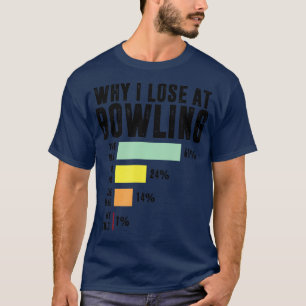 Warum ich Bowling Funny Bowling verlieren 1 T-Shirt