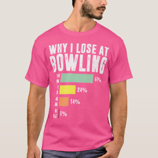 Warum ich den Bowling Funny Bowling verliert T-Shirt