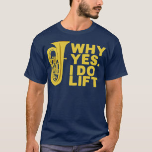 Warum ich den Tuba Player hochheben möchte T-Shirt