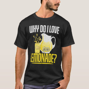 Warum ich den Zitronenstand-Limonade-Fruchtgetränk T-Shirt