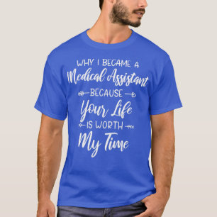 Warum ich ein medizinischer Assistent wurde, weil  T-Shirt