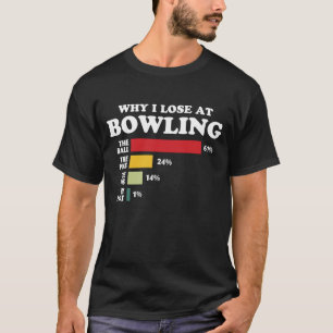 Warum ich im Bowling verliert T-Shirt